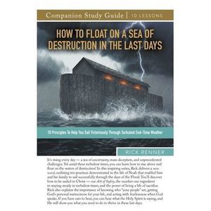 How to Float on a Sea of Destruction in the Last Days Study Guide -- Rick Renner